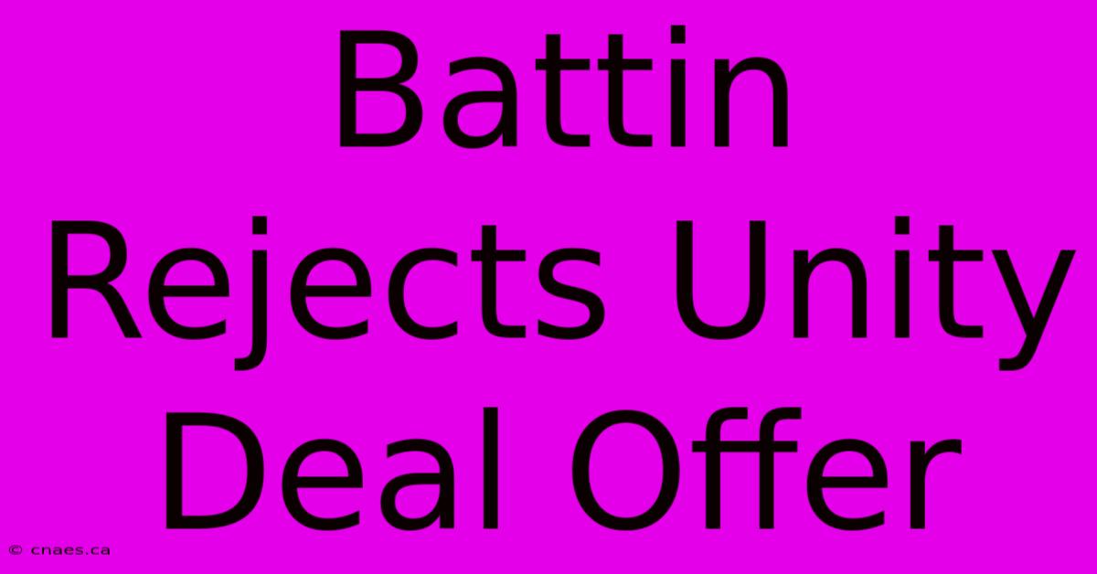 Battin Rejects Unity Deal Offer