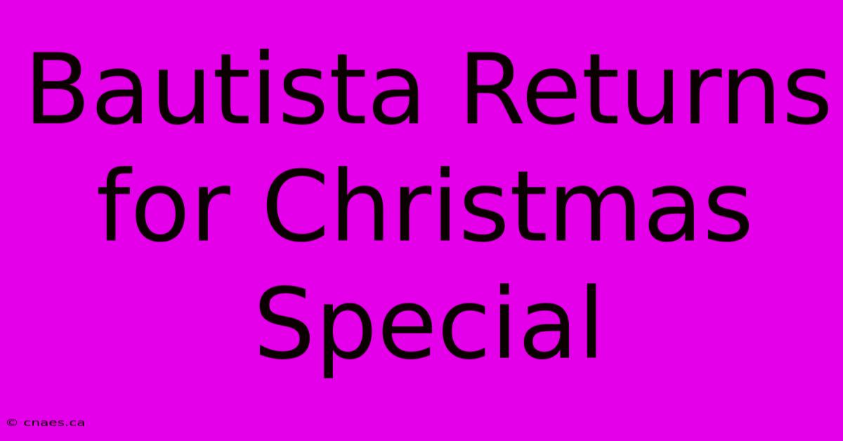 Bautista Returns For Christmas Special