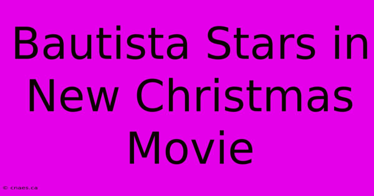 Bautista Stars In New Christmas Movie