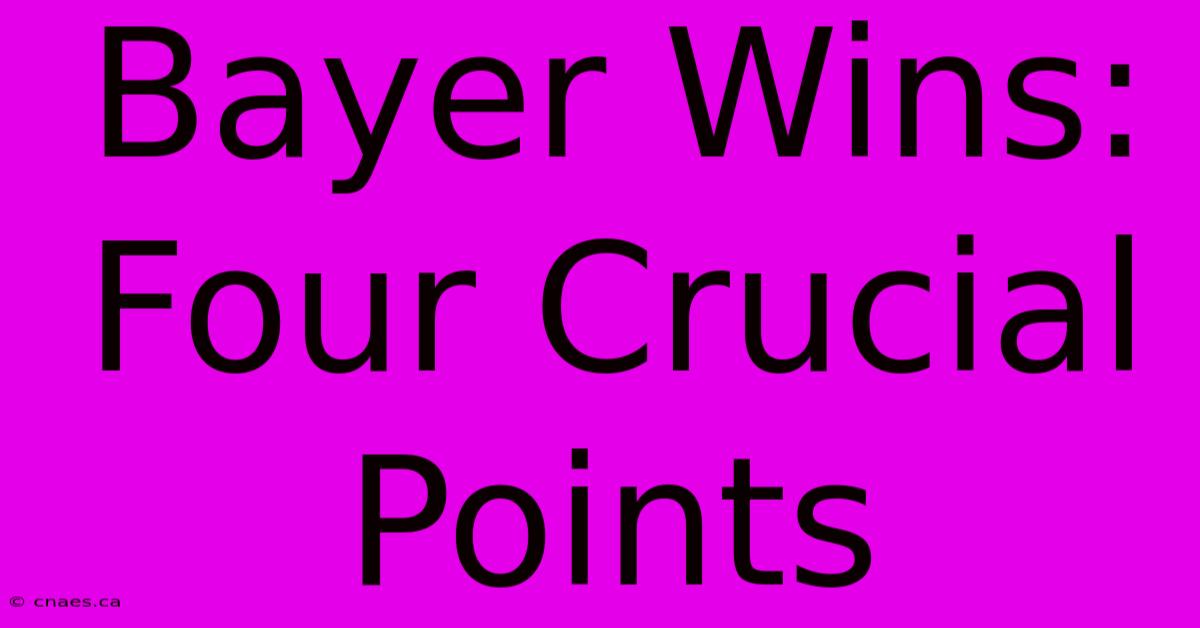 Bayer Wins: Four Crucial Points