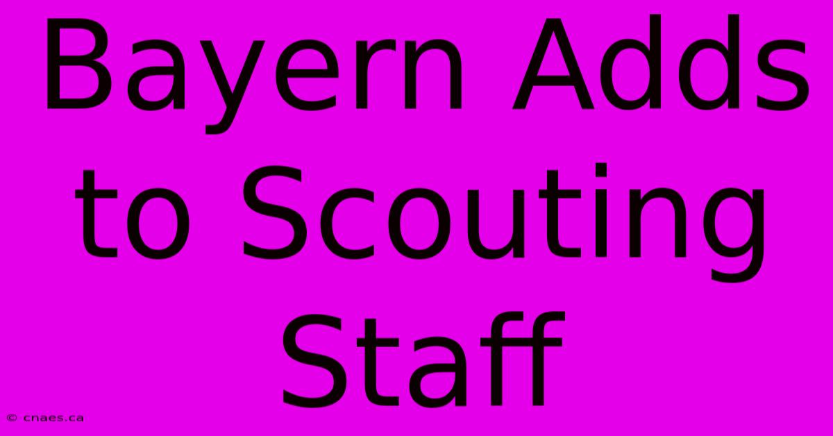 Bayern Adds To Scouting Staff