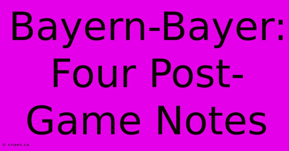 Bayern-Bayer: Four Post-Game Notes