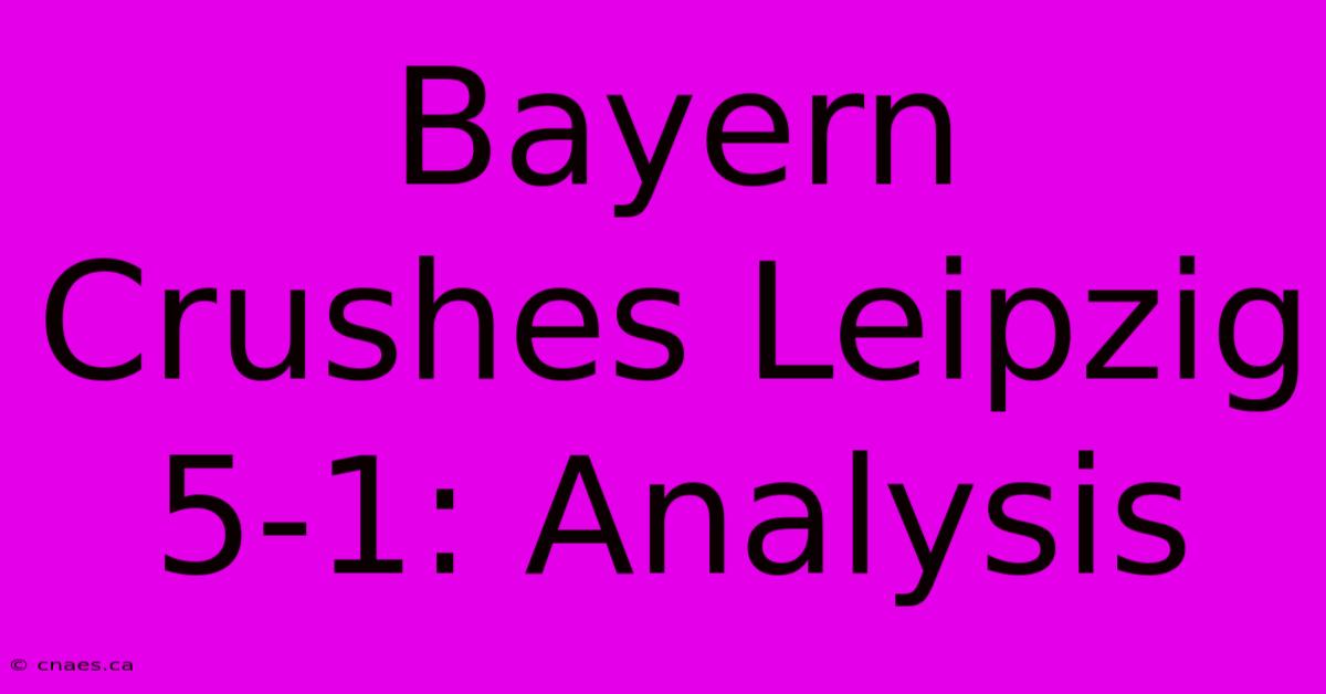 Bayern Crushes Leipzig 5-1: Analysis