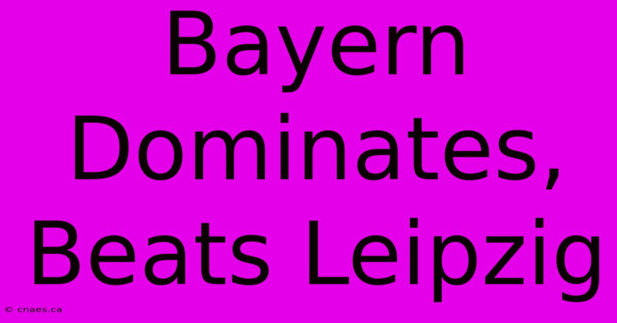 Bayern Dominates, Beats Leipzig