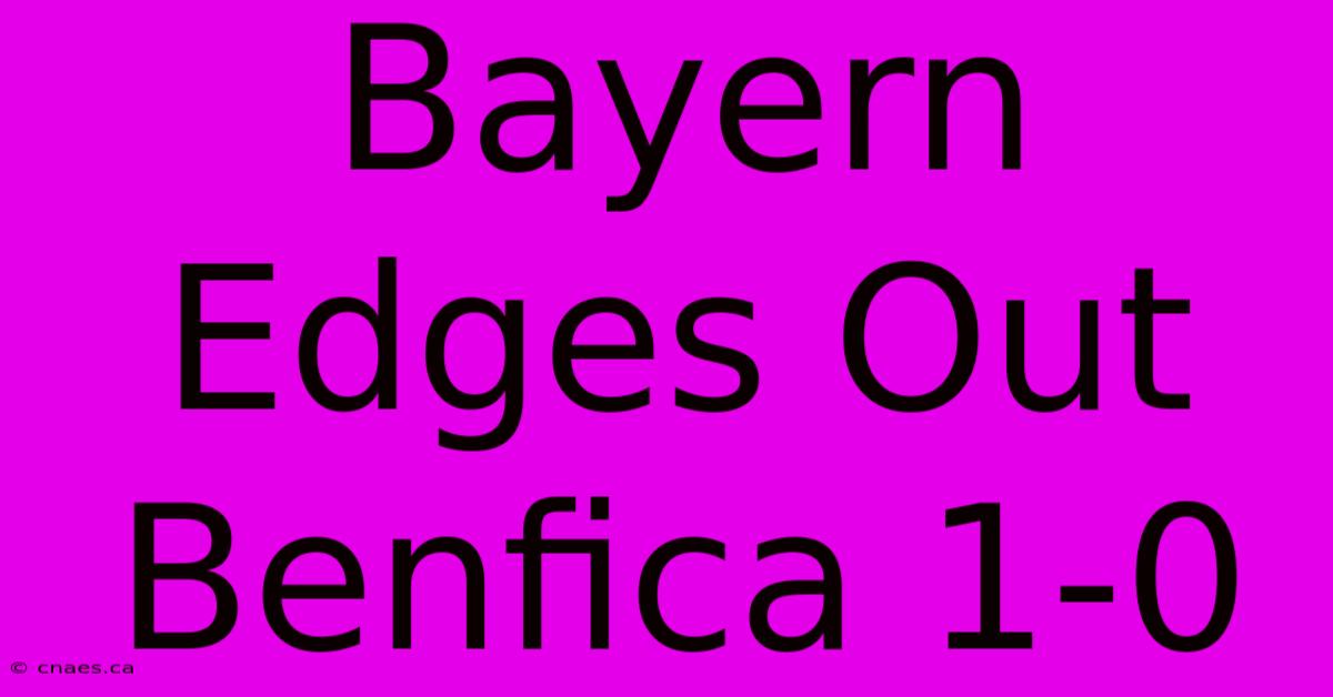 Bayern Edges Out Benfica 1-0