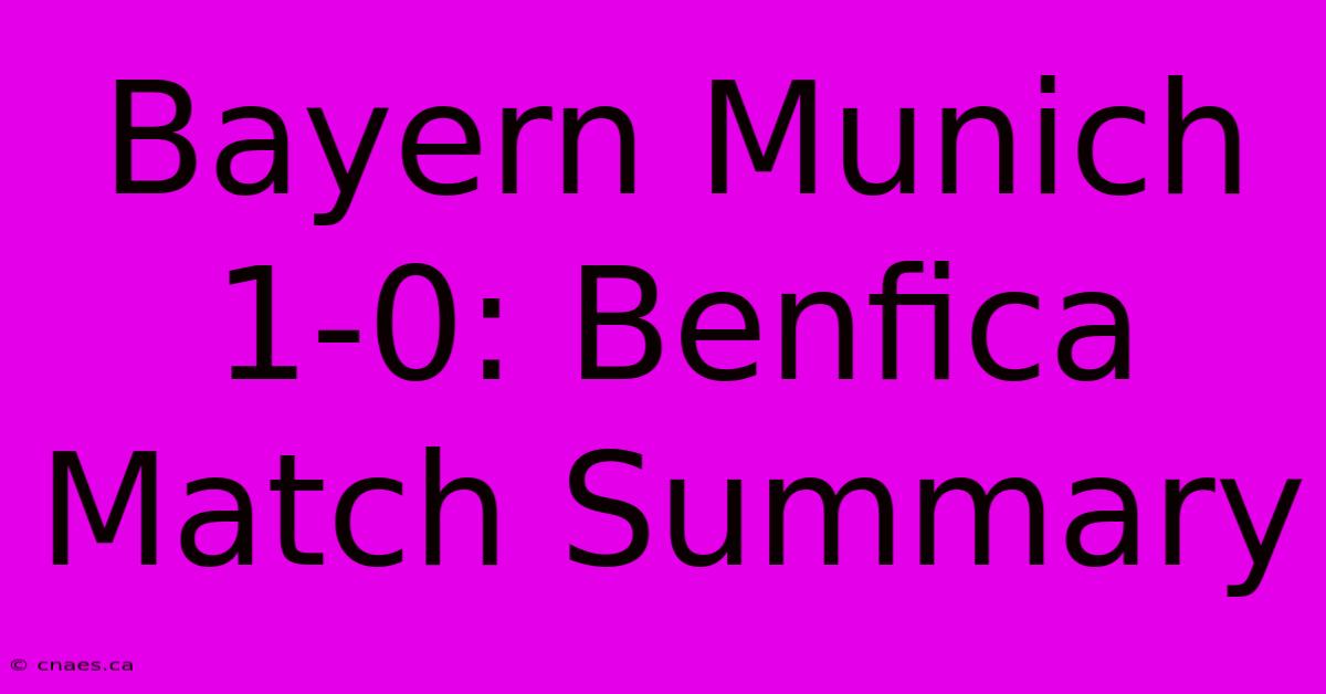 Bayern Munich 1-0: Benfica Match Summary