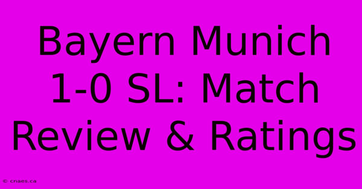 Bayern Munich 1-0 SL: Match Review & Ratings