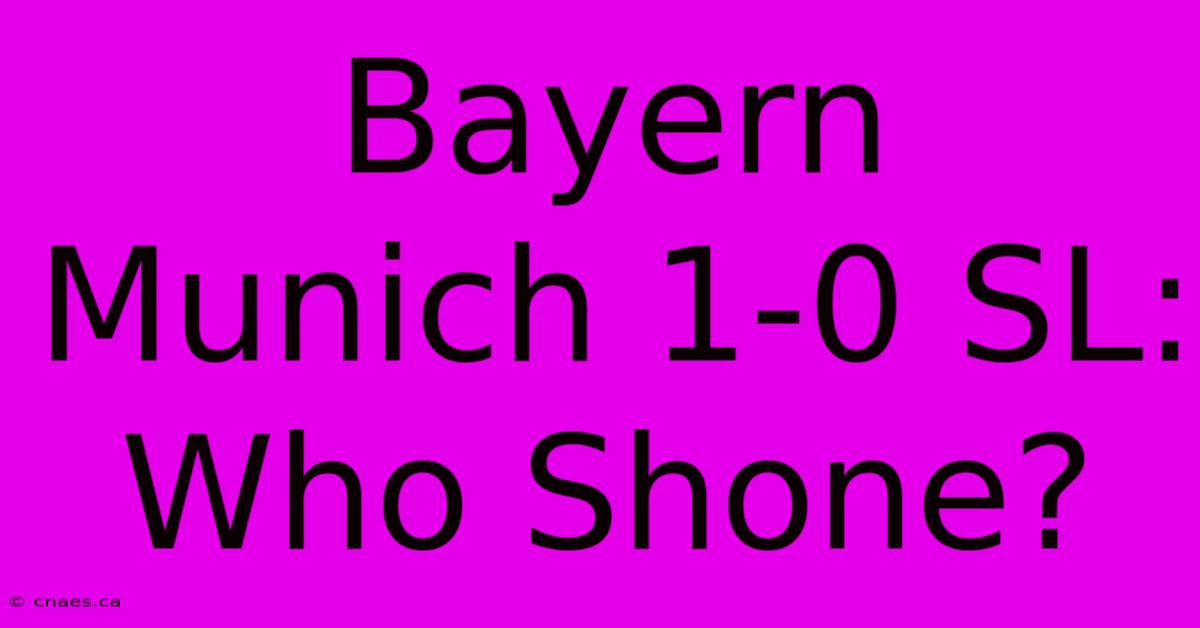 Bayern Munich 1-0 SL: Who Shone?