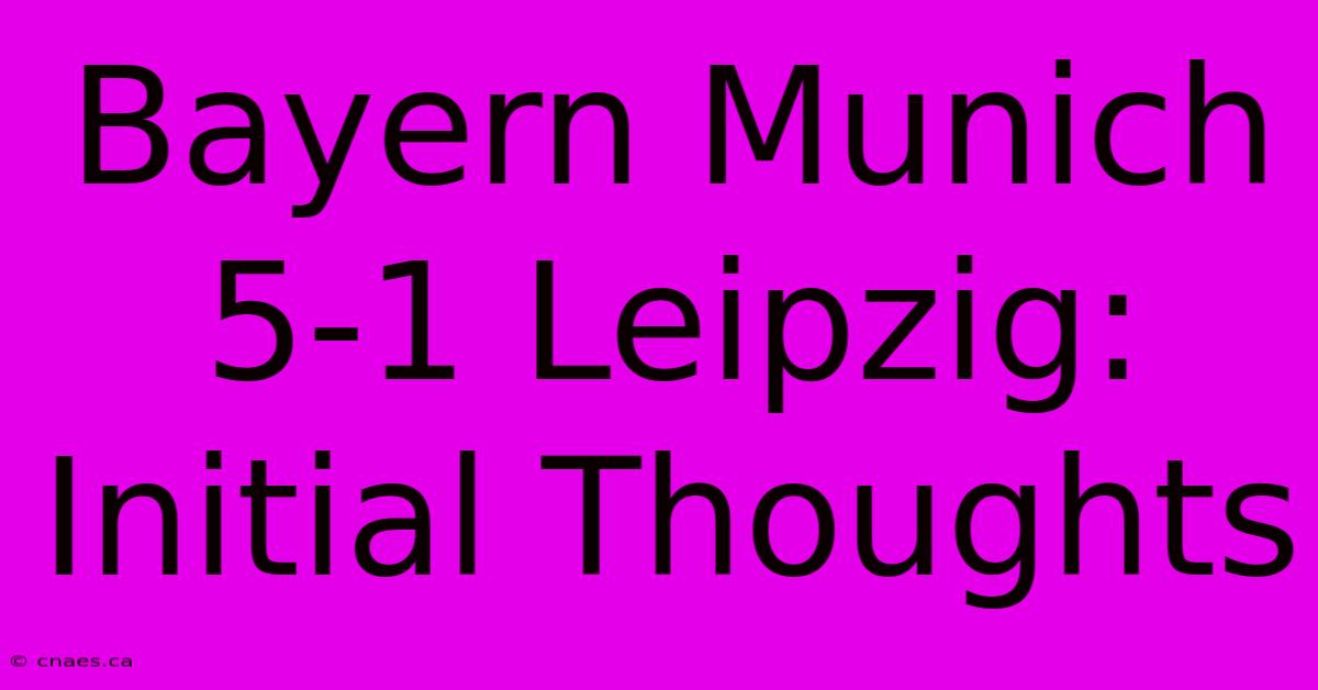 Bayern Munich 5-1 Leipzig: Initial Thoughts