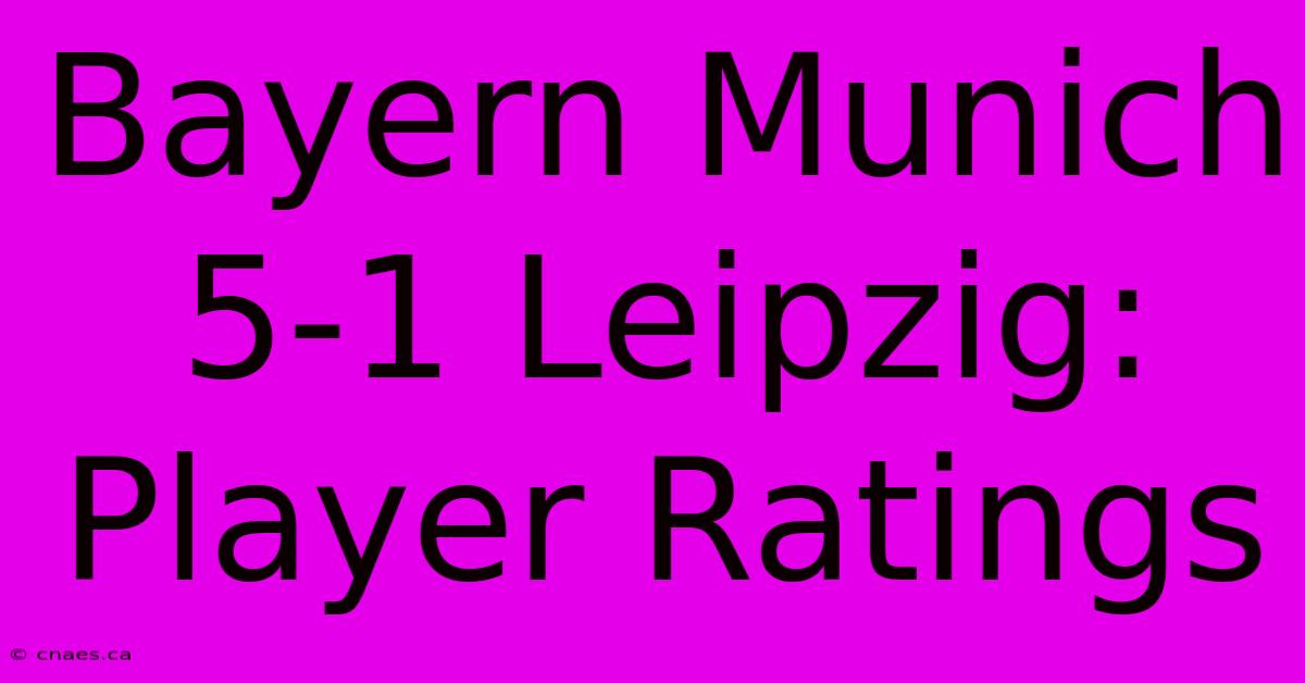 Bayern Munich 5-1 Leipzig: Player Ratings