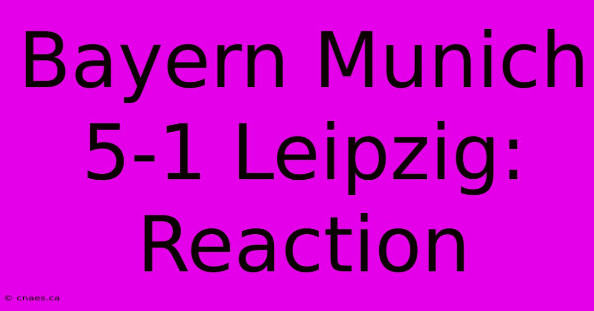 Bayern Munich 5-1 Leipzig: Reaction