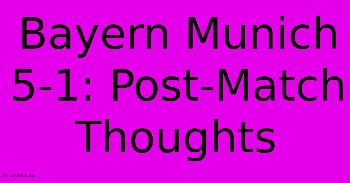 Bayern Munich 5-1: Post-Match Thoughts