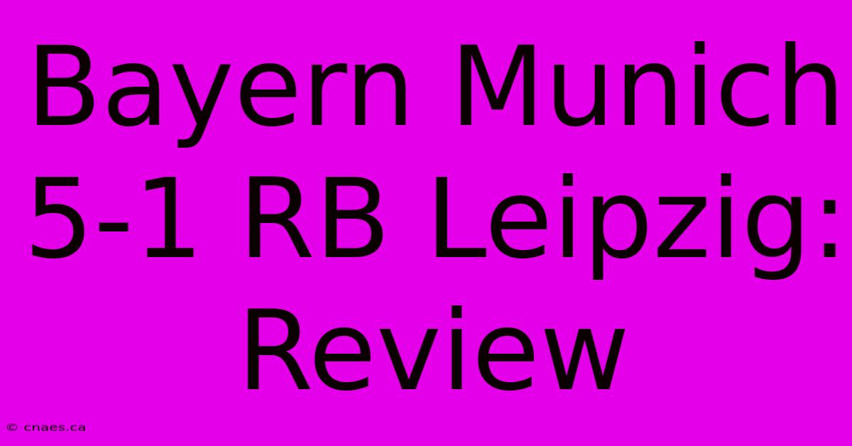 Bayern Munich 5-1 RB Leipzig: Review