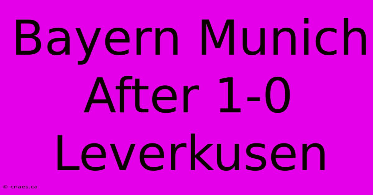 Bayern Munich After 1-0 Leverkusen