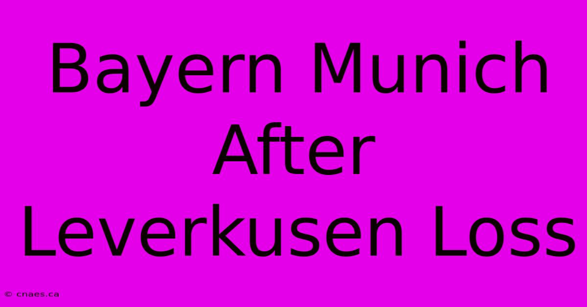 Bayern Munich After Leverkusen Loss