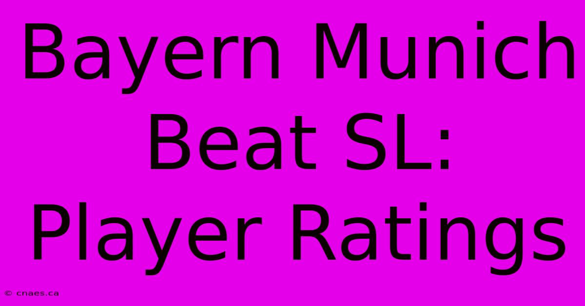 Bayern Munich Beat SL: Player Ratings