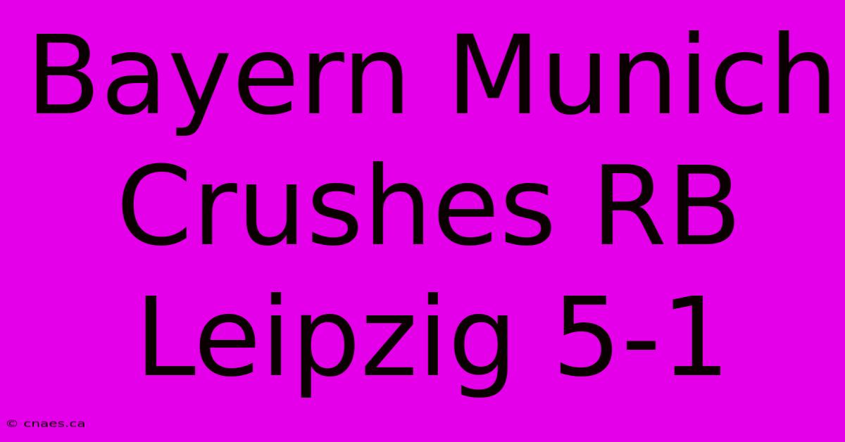 Bayern Munich Crushes RB Leipzig 5-1