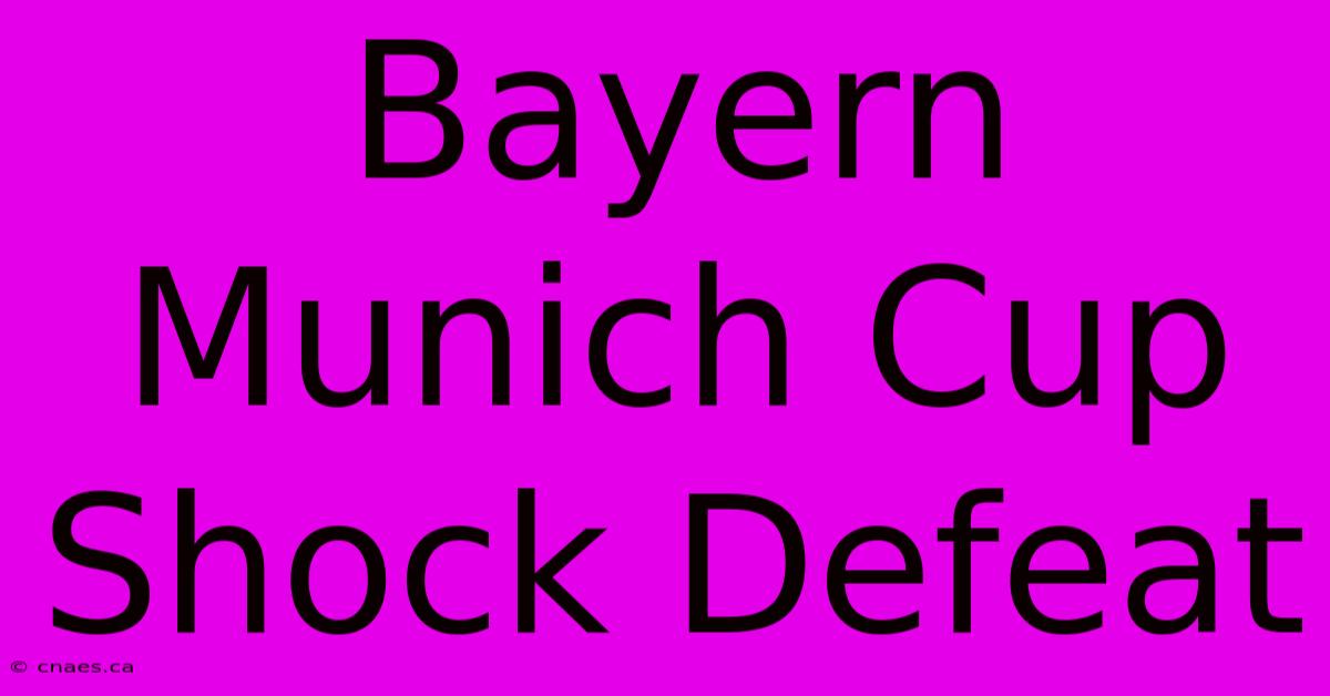 Bayern Munich Cup Shock Defeat