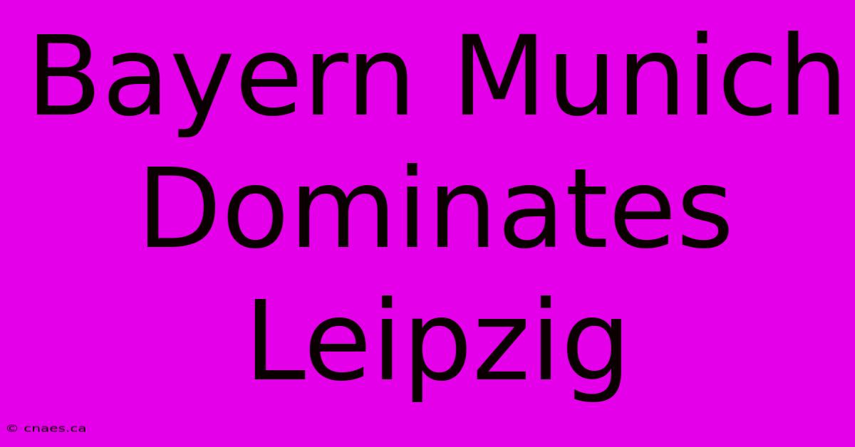 Bayern Munich Dominates Leipzig