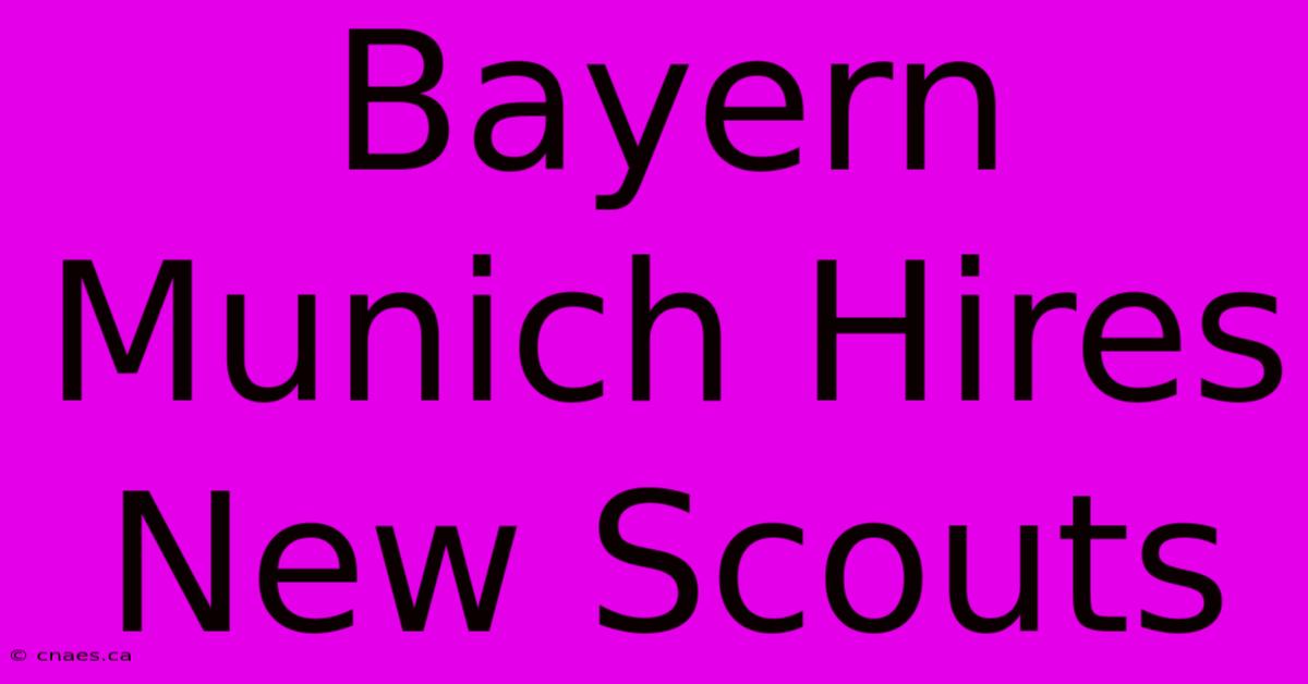 Bayern Munich Hires New Scouts