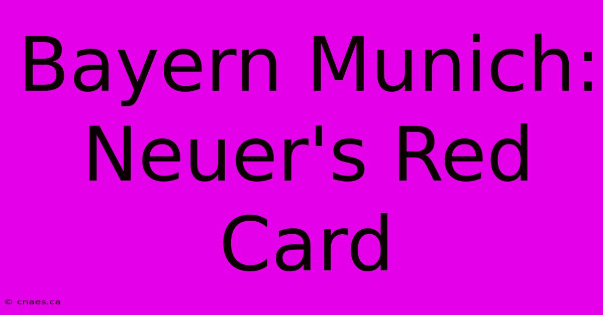 Bayern Munich: Neuer's Red Card