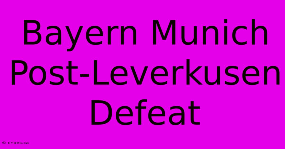 Bayern Munich Post-Leverkusen Defeat