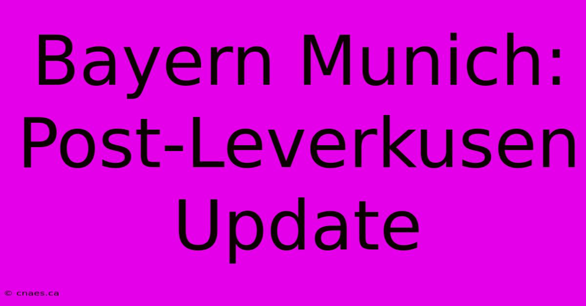 Bayern Munich: Post-Leverkusen Update