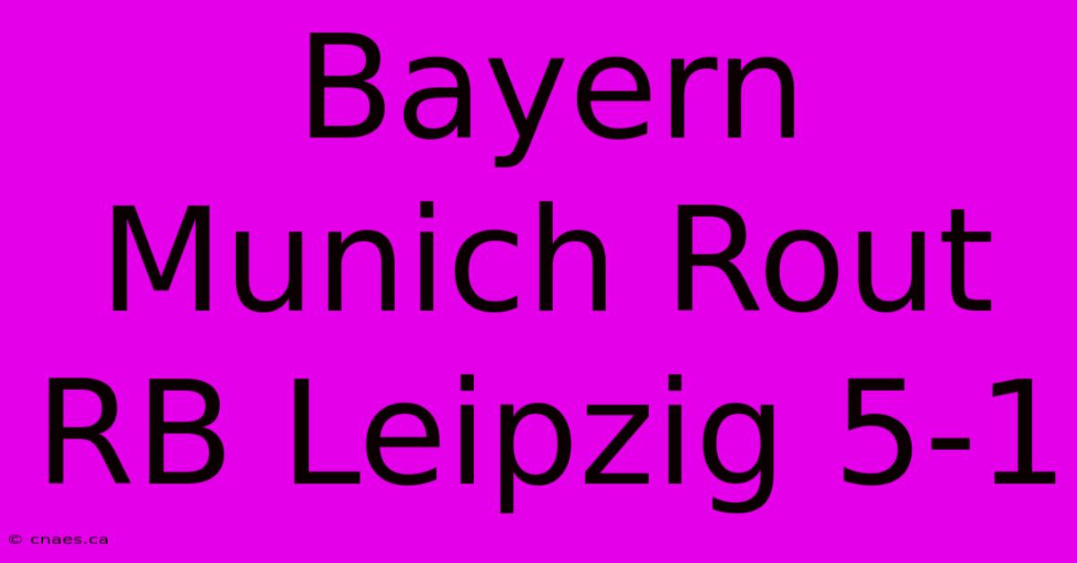 Bayern Munich Rout RB Leipzig 5-1