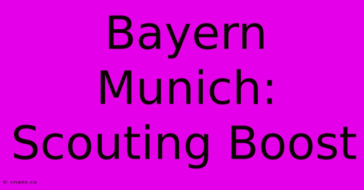 Bayern Munich: Scouting Boost