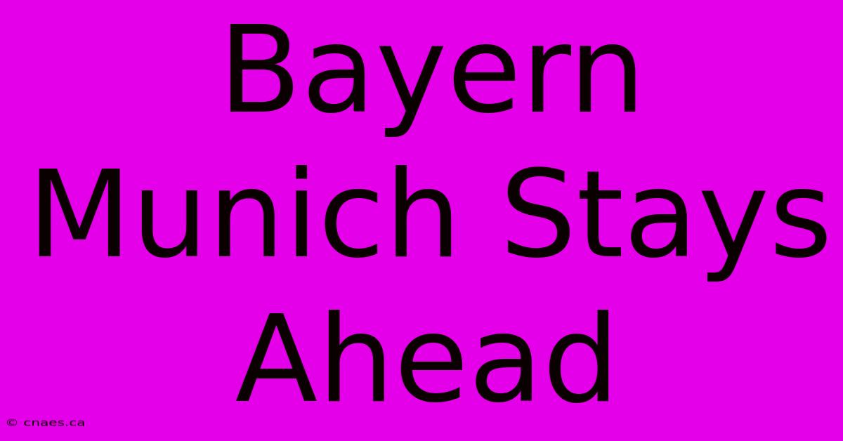 Bayern Munich Stays Ahead