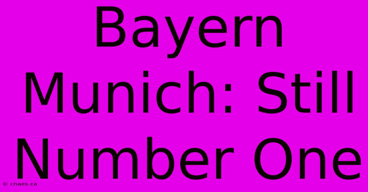 Bayern Munich: Still Number One