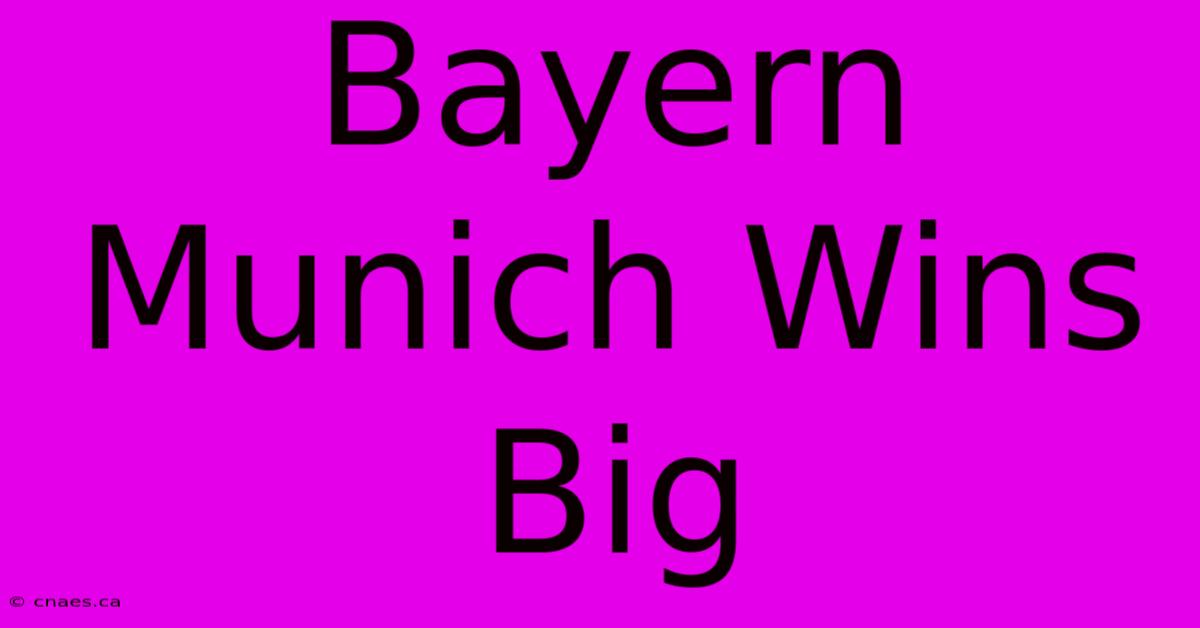 Bayern Munich Wins Big