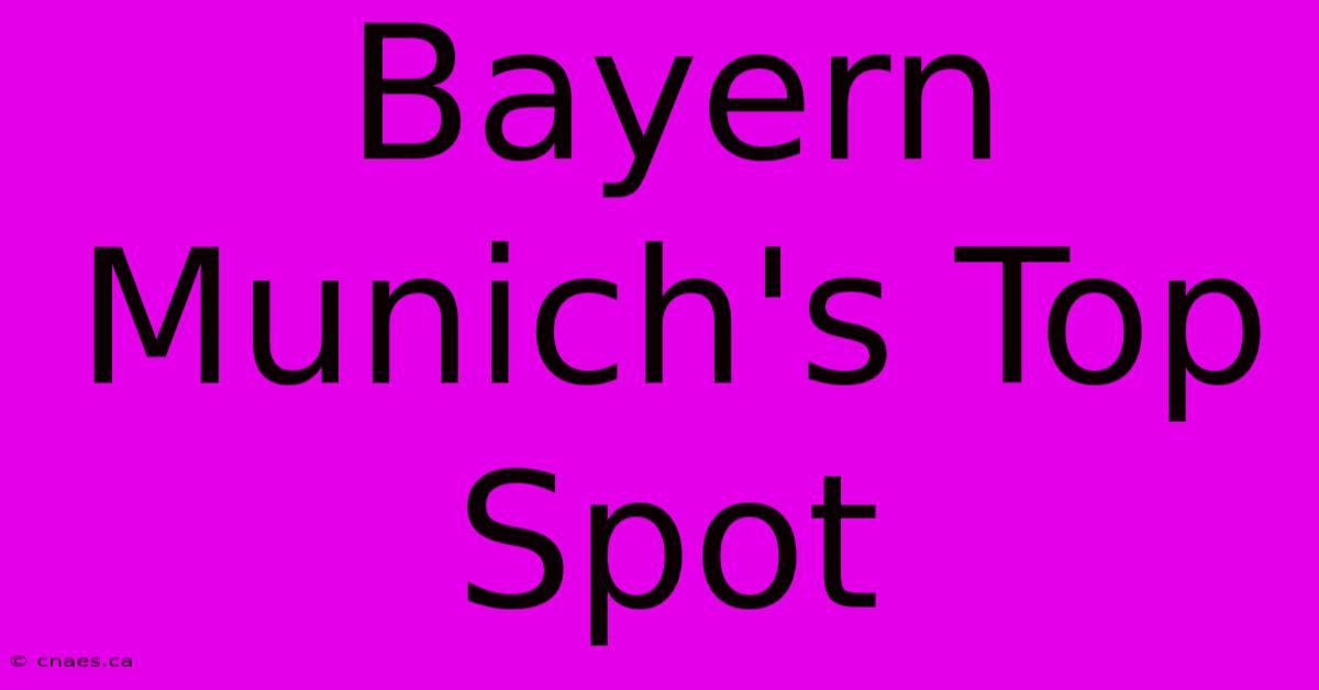 Bayern Munich's Top Spot