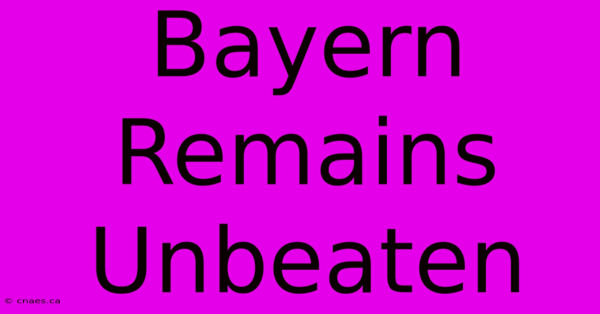 Bayern Remains Unbeaten