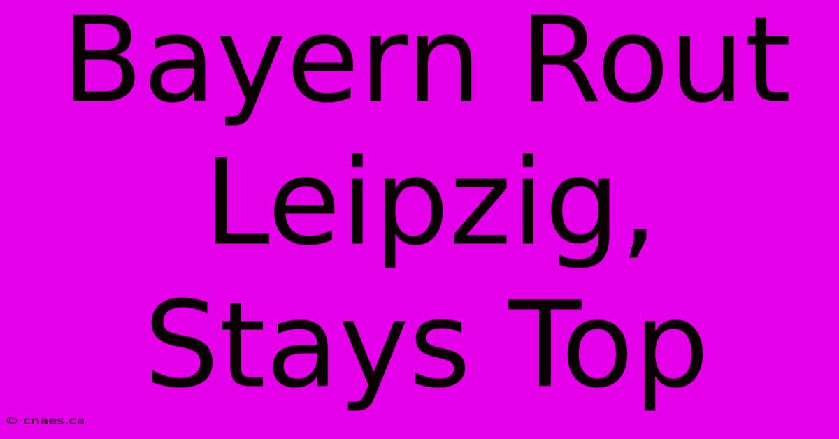 Bayern Rout Leipzig, Stays Top