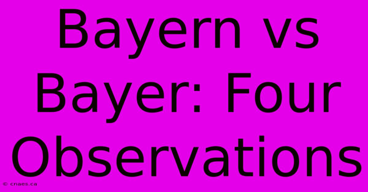 Bayern Vs Bayer: Four Observations