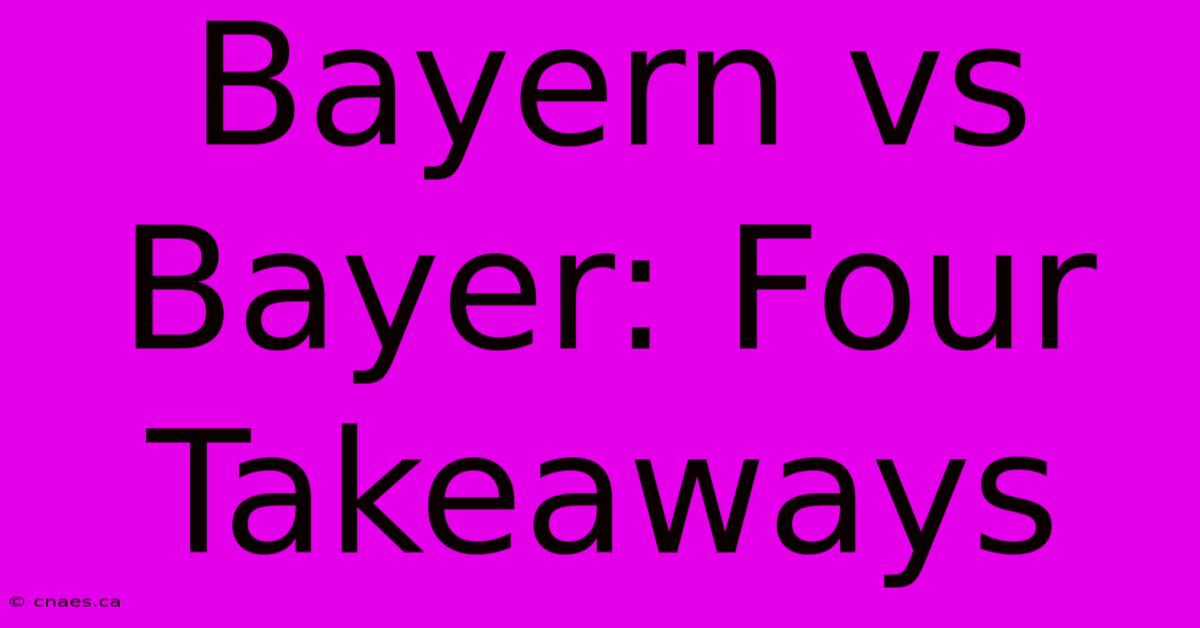 Bayern Vs Bayer: Four Takeaways