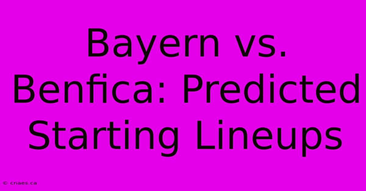 Bayern Vs. Benfica: Predicted Starting Lineups