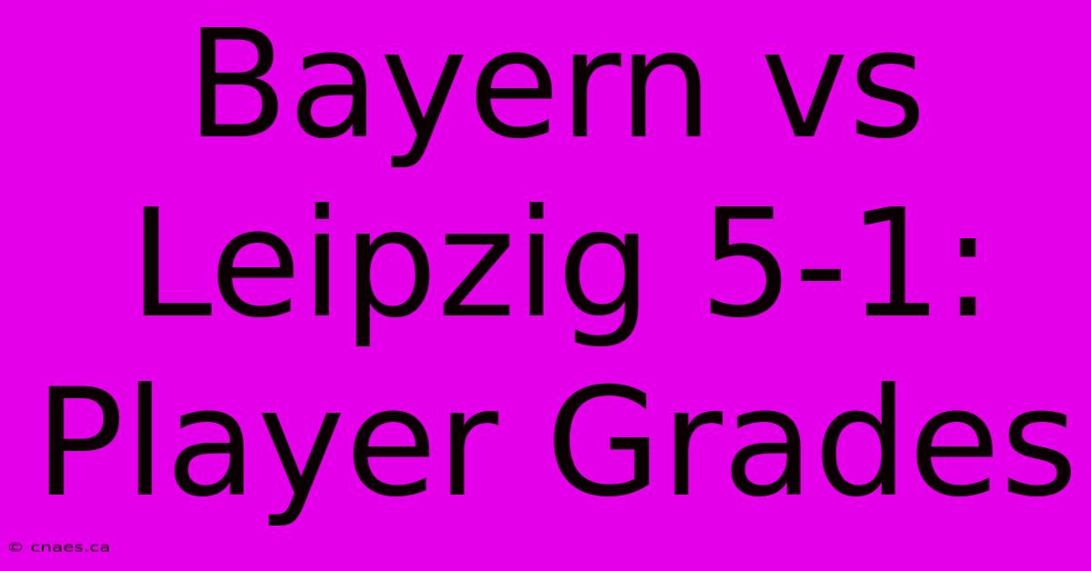 Bayern Vs Leipzig 5-1: Player Grades