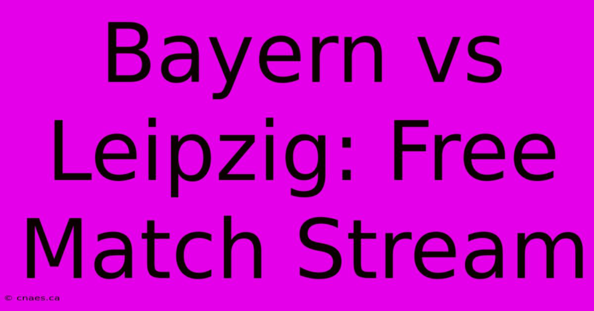 Bayern Vs Leipzig: Free Match Stream