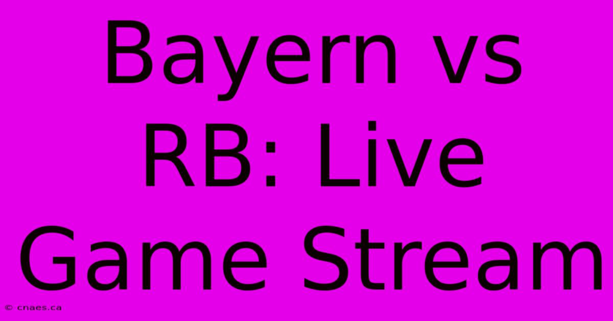 Bayern Vs RB: Live Game Stream