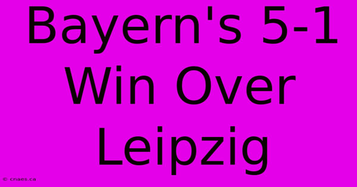 Bayern's 5-1 Win Over Leipzig