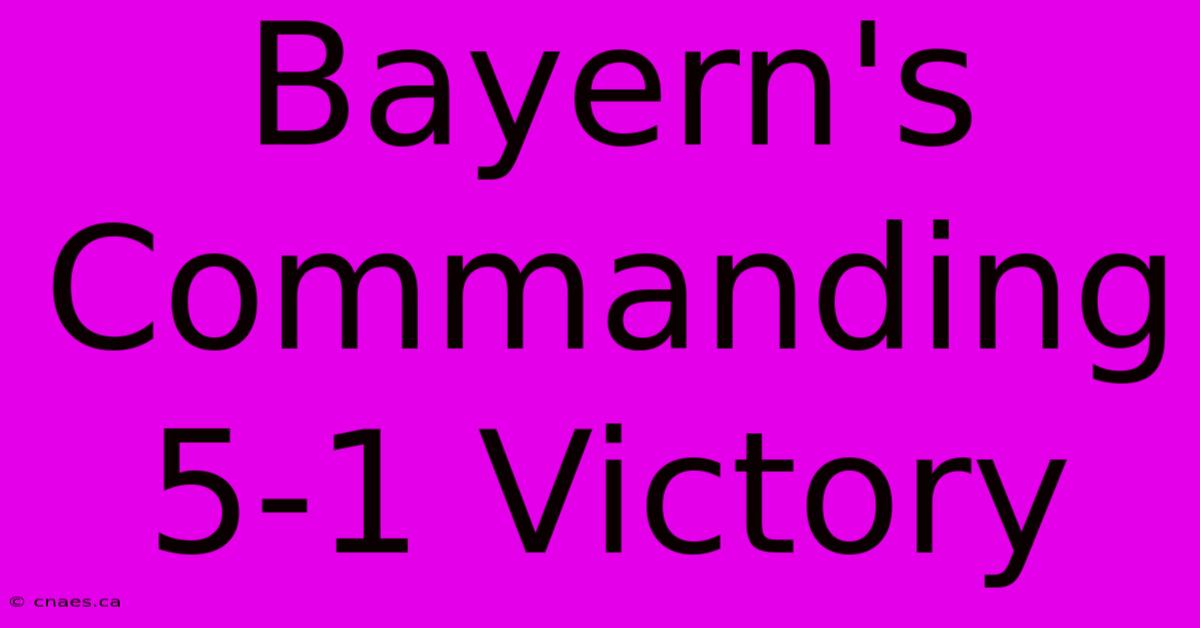 Bayern's Commanding 5-1 Victory