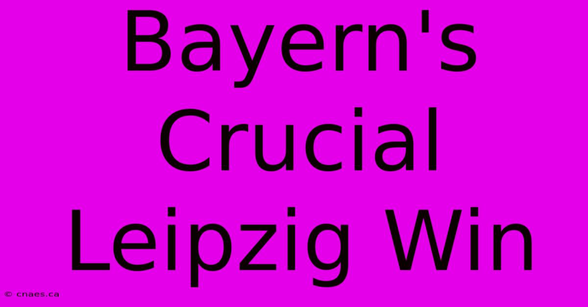 Bayern's Crucial Leipzig Win