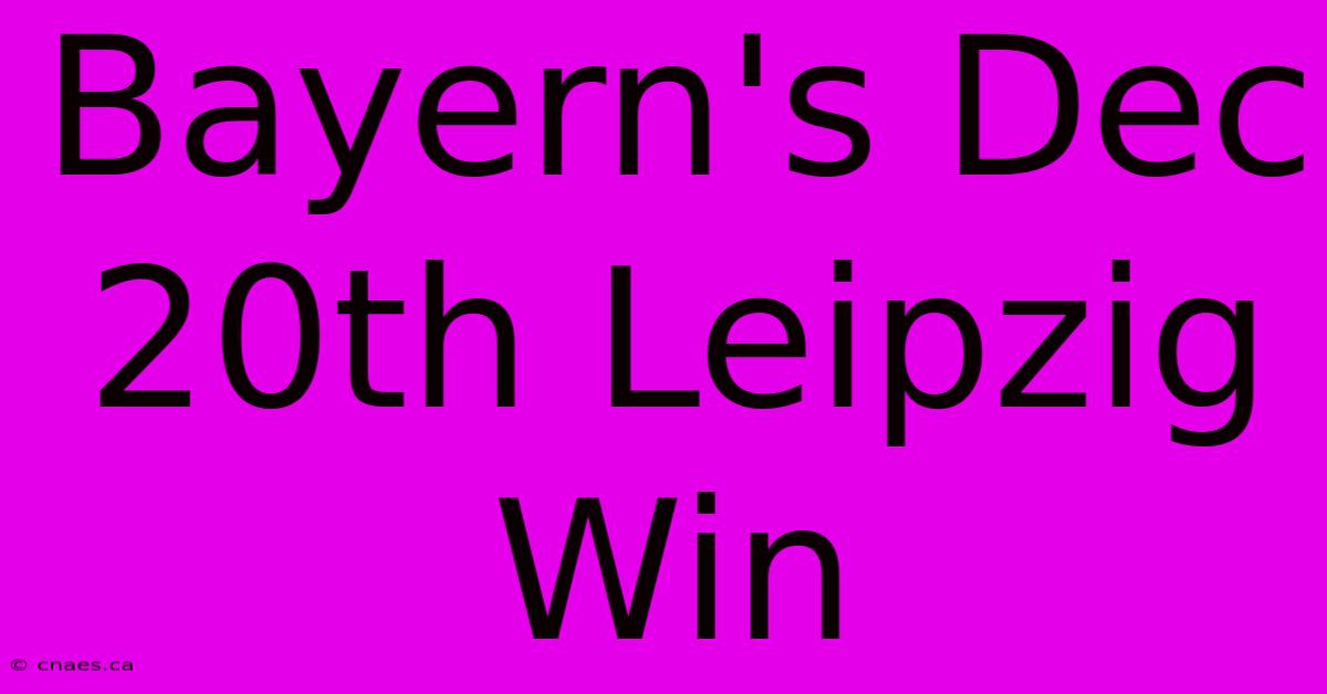 Bayern's Dec 20th Leipzig Win