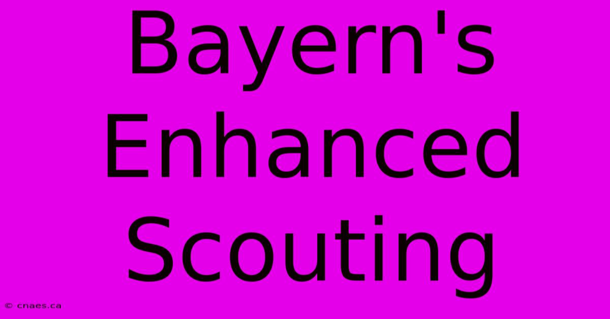 Bayern's Enhanced Scouting