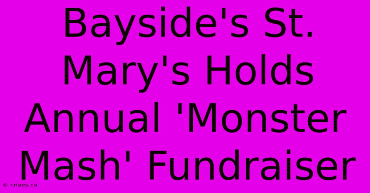 Bayside's St. Mary's Holds Annual 'Monster Mash' Fundraiser