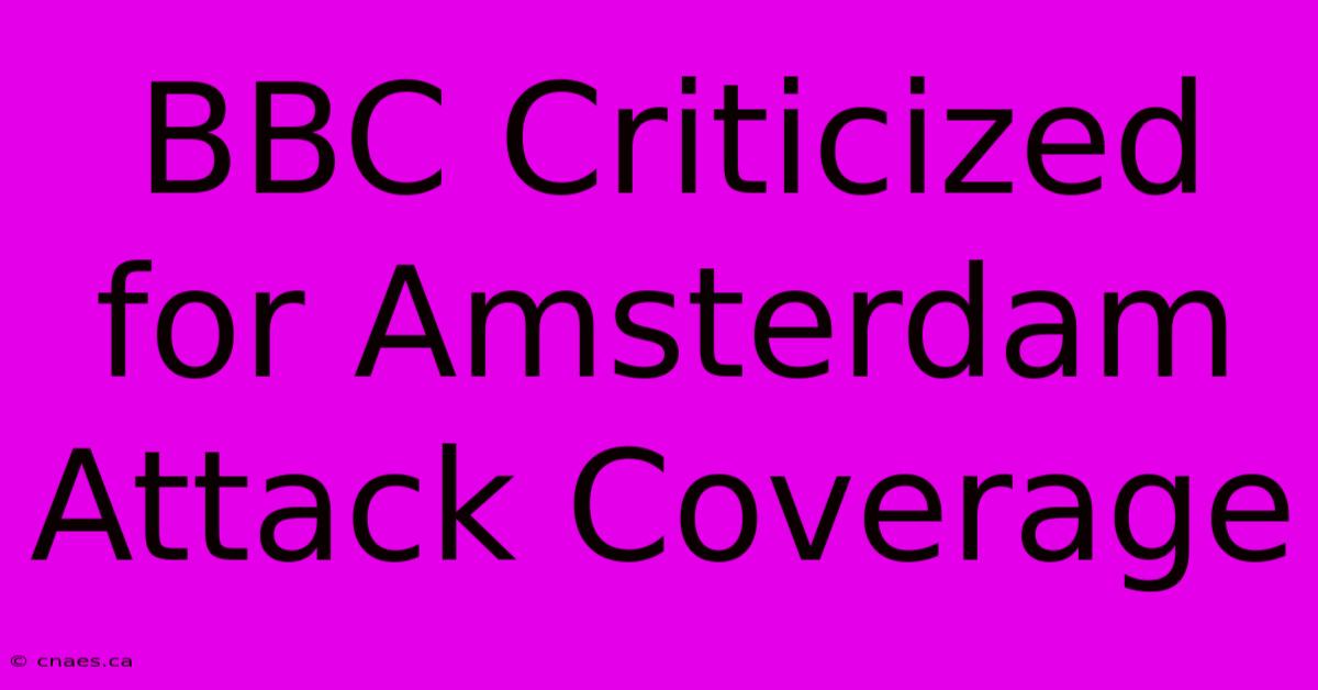 BBC Criticized For Amsterdam Attack Coverage