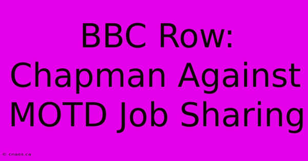 BBC Row: Chapman Against MOTD Job Sharing