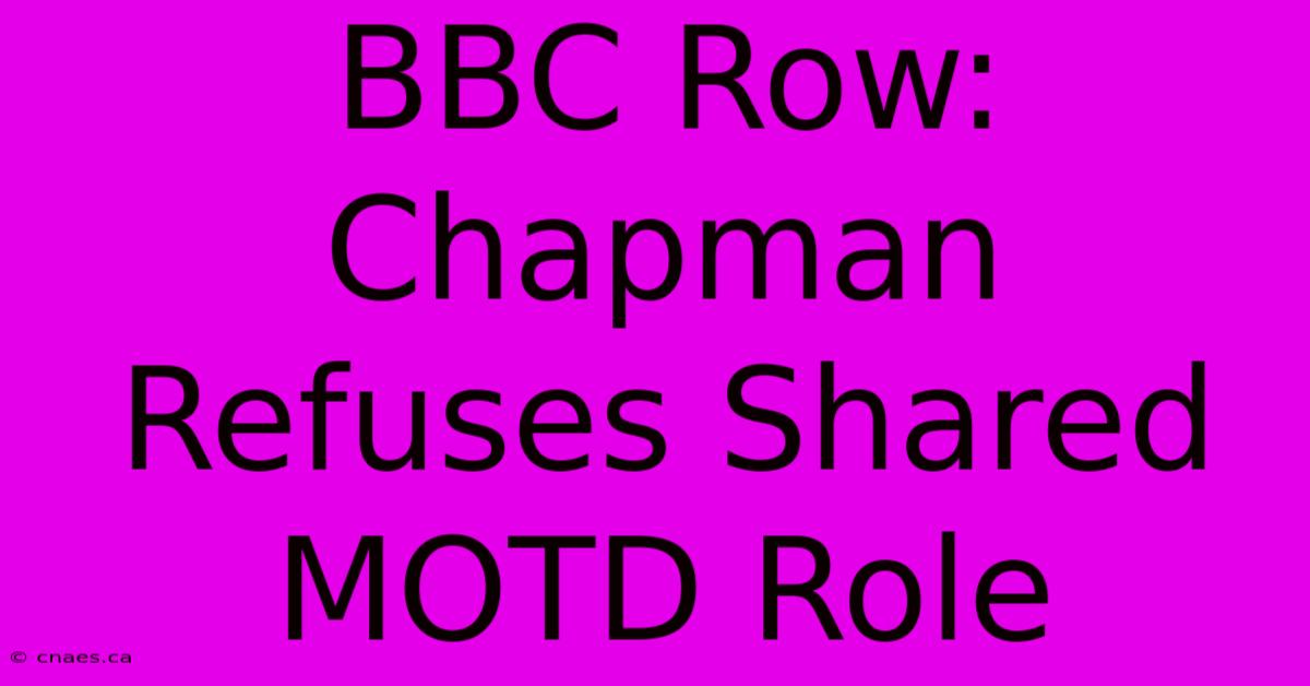 BBC Row: Chapman Refuses Shared MOTD Role